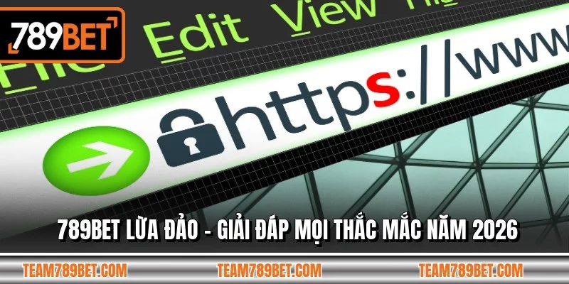 789BET Lừa Đảo - Giải Đáp Mọi Thắc Mắc Năm 2026
