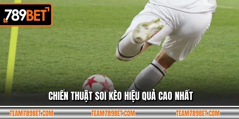 Chiến thuật soi kèo hiệu quả cao nhất Chiến thuật soi kèo hiệu quả cao nhất