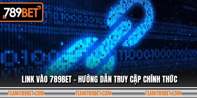 Link Vào 789BET - Hướng Dẫn Truy Cập Chính Thức