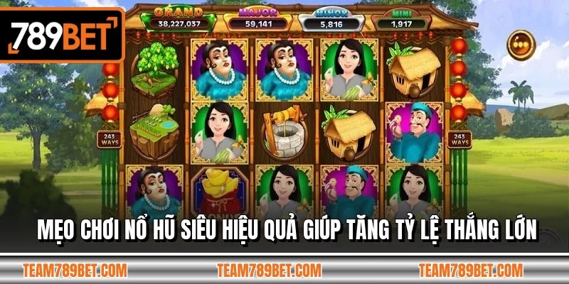 Mẹo Chơi Nổ Hũ Siêu Hiệu Quả Giúp Tăng Tỷ Lệ Thắng Lớn